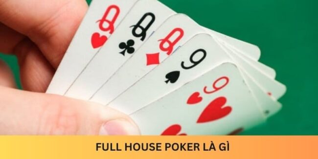 Gioi-thieu-khai-niem-full-house-poker-la-gi