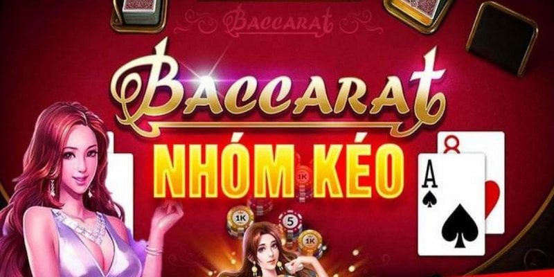 Lua-chon-nhom-keo-baccarat-an-toan